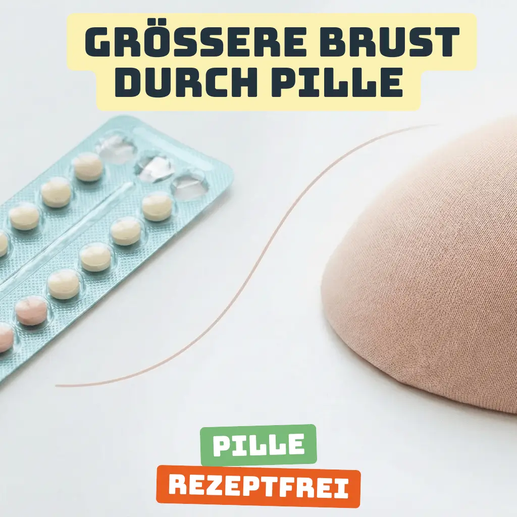 Größere Brust durch Pille